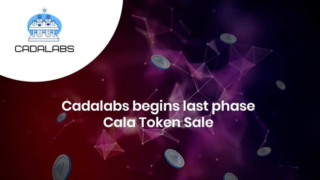 Cadalabs kicks off last Phase Token Sale with less than 1 million Cala tokens