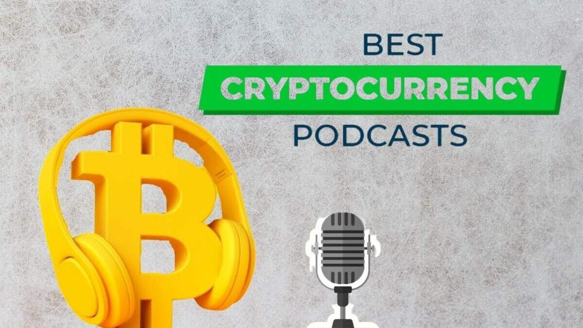 Top 7 Best Crypto Podcasts you should follow in 2023