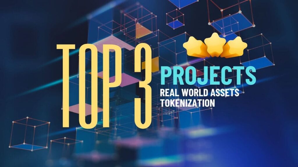 Top 3 Real World Asset Tokenization Projects